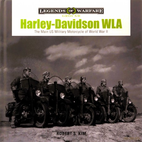 Harley-Davidson WLA: The Main US Military Motorcycle of World War II: 15 (Legends of Warfare: Ground) - Robert S. Kim [KSIĄŻKA]