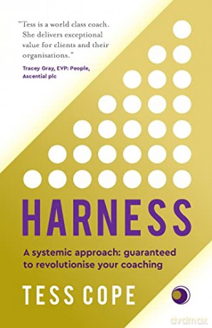 Harness: A systemic approach: guaranteed to revolutionise your coaching - Tess Cope [KSIĄŻKA]