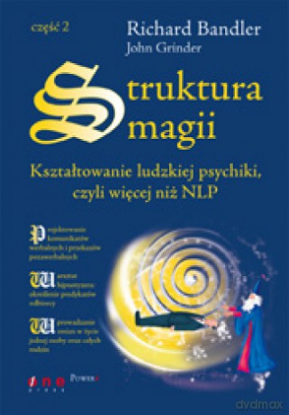 Struktura magii. Kształtowanie ludzkiej psychiki, czyli więcej niż NLP. Część 2 [KSIĄŻKA]