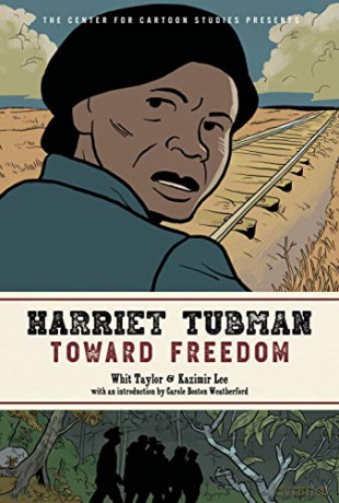 Harriet Tubman: Toward Freedom: The Center for Cartoon Studies Presents - Kazimir Lee [KSIĄŻKA]