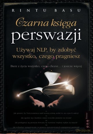 Czarna księga perswazji. Używaj NLP, by zdobyć wszystko, czego pragniesz [KSIĄŻKA]