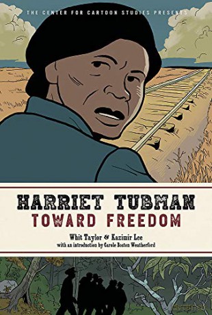 Harriet Tubman: Toward Freedom: The Center for Cartoon Studies Presents - Whit Taylor [KSIĄŻKA]