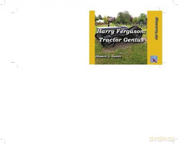 Harry Ferguson: Tractor Genius: 3 (Old Technology) - Edward G James [KSIĄŻKA]