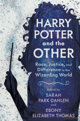 Harry Potter and the Other: Race, Justice, and Difference in the Wizarding World (Children's Literature Association Series) - Sarah Park Dahlen [KSIĄŻKA]
