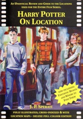Harry Potter on Location: An Unofficial Review and Guide to the Locations Used for the Entire Film Series Including Fantastic Beasts and Where to Find Them - J. P. Sperati [KSIĄŻKA]