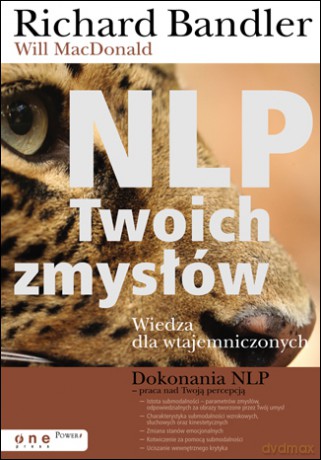 NLP Twoich zmysłów. Wiedza dla wtajemniczonych [KSIĄŻKA]