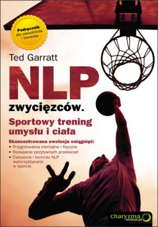 NLP zwycięzców. Sportowy trening umysłu i ciała [KSIĄŻKA]
