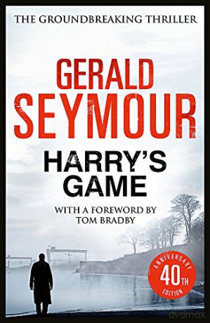 Harry's Game: The 40th Anniversary Edition - Gerald Seymour [KSIĄŻKA]
