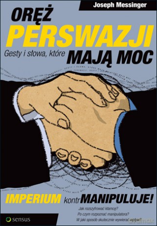 Oręż perswazji. Gesty i słowa, które mają moc [KSIĄŻKA]