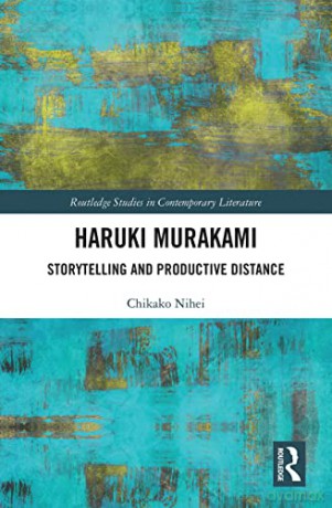 Haruki Murakami: Storytelling and Productive Distance (Routledge Studies in Contemporary Literature) - Chikako Nihei [KSIĄŻKA]