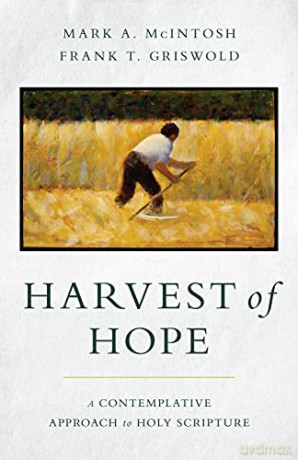 Harvest of Hope: A Contemplative Approach to Holy Scripture - Mark a McIntosh [KSIĄŻKA]