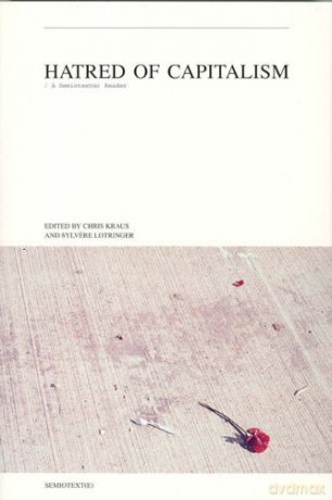 Hatred of Capitalism: A Semiotext(e) Reader (Semiotext(e) Journal) - Chris Kraus [KSIĄŻKA]