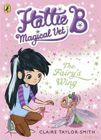 Hattie B, Magical Vet: The Fairy's Wing (Book 3) (Hattie B, Magical Vet, 3) - Claire Taylor-Smith [KSIĄŻKA]
