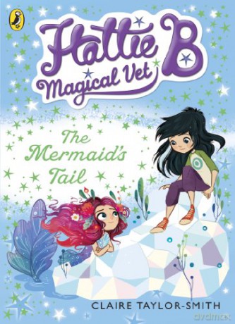 Hattie B, Magical Vet: The Mermaid's Tail (Book 4) (Hattie B, Magical Vet, 4) - Claire Taylor-Smith [KSIĄŻKA]