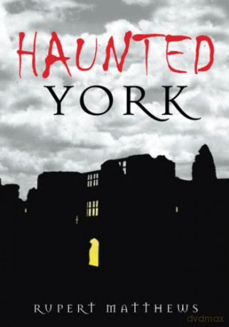 Haunted York - Rupert Matthews [KSIĄŻKA]
