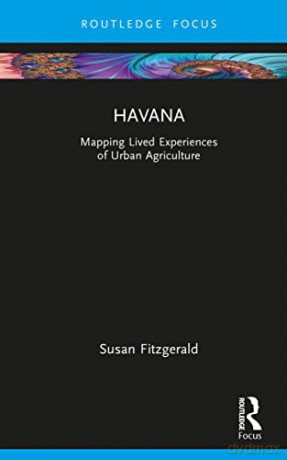 Havana: Mapping Lived Experiences of Urban Agriculture (Built Environment City Studies) - Susan Fitzgerald [KSIĄŻKA]