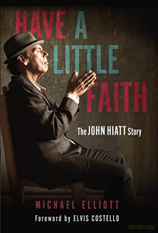 Have a Little Faith: The John Hiatt Story - Michael Elliott [KSIĄŻKA]