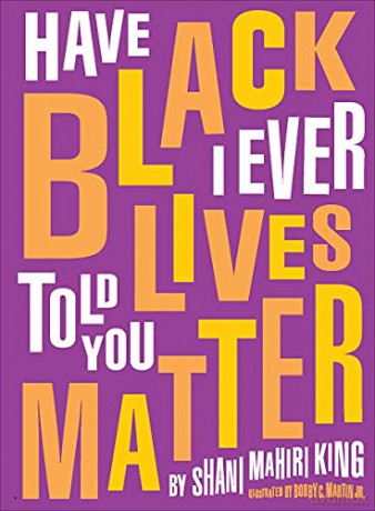 Have I Ever Told You Black Lives Matter - Shani King [KSIĄŻKA]