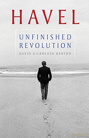 Havel: Unfinished Revolution (Russian and East European Studies) - David Gilbreath Barton [KSIĄŻKA]