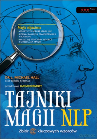 Tajniki magii NLP. Zbiór 77 kluczowych wzorców [KSIĄŻKA]