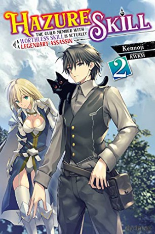 Hazure Skill: The Guild Member with a Worthless Skill Is Actually a Legendary Assassin, Vol. 2 LN (Hazure Skill: The Guild Member with a Worthless Skill Is Actually a Legendary Assassin (Light Novel)) - Kennoji [KSIĄŻKA]