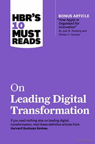 HBR's 10 Must Reads on Leading Digital Transformation (with bonus article "How Apple Is Organized for Innovation" by Joel M. Podolny and Morten T. Hansen) - Harvard Business Review [KSIĄŻKA]