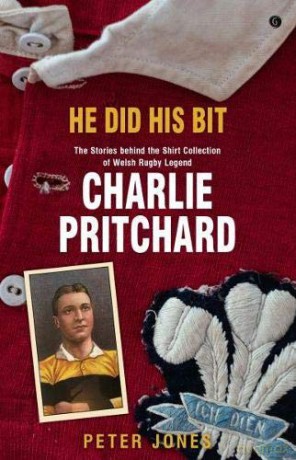 He Did his Bit - Stories Behind the Shirt Collection of Welsh Rugby Legend Charlie Pritchard, The - Peter Jones [KSIĄŻKA]
