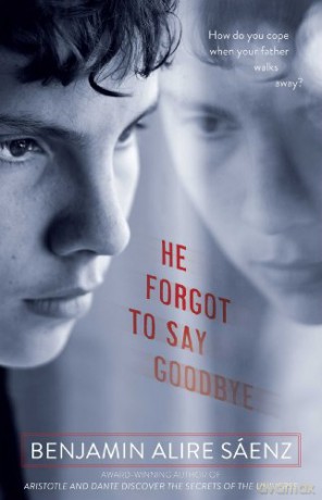 He Forgot to Say Goodbye - Benjamin Alire Sáenz [KSIĄŻKA]
