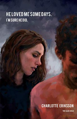 He loved me some days. I'm sure he did.: 99 essays on growth through loss - Charlotte Eriksson [KSIĄŻKA]