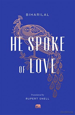 He Spoke of Love: Selected Poems from the Satsai (Murty Classical Library of India) - Biharilal [KSIĄŻKA]