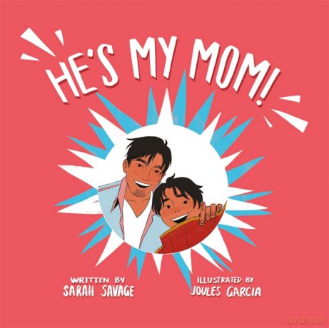 He's My Mom!: A Story for Children Who Have a Transgender Parent or Relative - Sarah Savage [KSIĄŻKA]