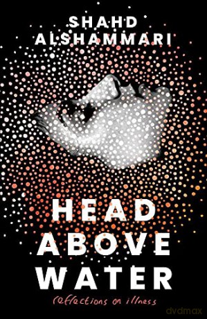 Head Above Water: Reflections on Illness - Shahd Alshammari [KSIĄŻKA]