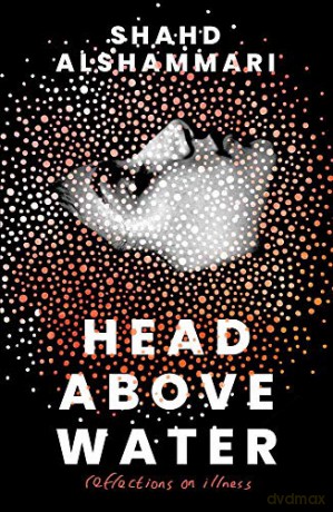 Head Above Water: Reflections on Illness - Shahd Alshammari [KSIĄŻKA]