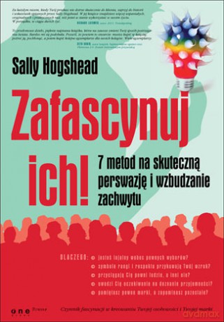 Zafascynuj ich! 7 metod na skuteczną perswazję i wzbudzanie zachwytu [KSIĄŻKA]