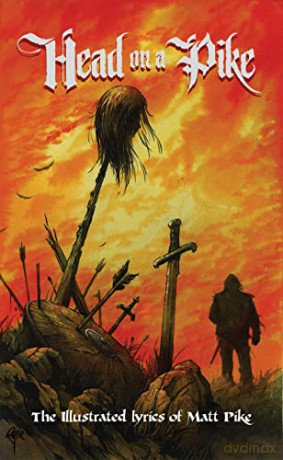 Head on a Pike: The Illustrated Lyrics of Matt Pike - Matt Pike [KSIĄŻKA]