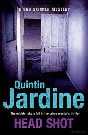 Head Shot (Bob Skinner series, Book 12): A thrilling crime novel of murder and intrigue - Quintin Jardine [KSIĄŻKA]
