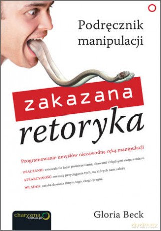 Zakazana retoryka. Podręcznik manipulacji - Gloria Beck [KSIĄŻKA]