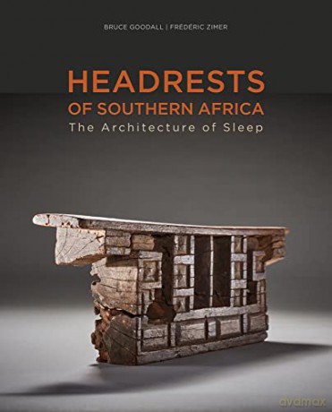 Headrests of Southern Africa: The Architecture of Sleep - KwaZulu-Natal, Eswatini and Limpopo - Bruce Goodall [KSIĄŻKA]