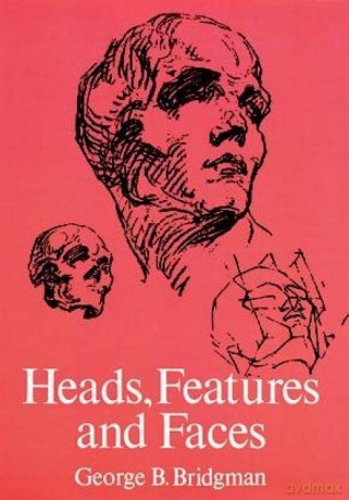 Heads, Features and Faces (Dover Anatomy for Artists) - George B. Bridgman [KSIĄŻKA]