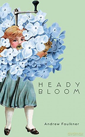 Heady Bloom - Andrew Faulkner [KSIĄŻKA]