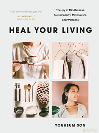 Heal Your Living: A Minimalist Guide to Letting Go and Discovering Inner Joy - Youheum Son [KSIĄŻKA]