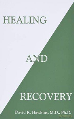 Healing and Recovery - David R. R. Hawkins MD PhD [KSIĄŻKA]