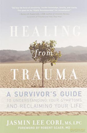 Healing from Trauma: A Survivor's Guide to Understanding Your Symptoms and Reclaiming Your Life - Jasmin Lee Cori [KSIĄŻKA]
