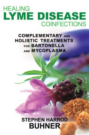 Healing Lyme Disease Coinfections: Complementary and Holistic Treatments for Bartonella and Mycoplasma - Stephen Harrod Buhner [KSIĄŻKA]