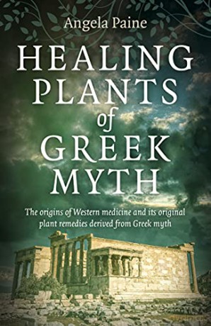 Healing Plants of Greek Myth: The origins of Western medicine and its original plant remedies derive from Greek myth - Angela Paine [KSIĄŻKA]