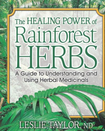 Healing Power of Rainforest Herbs: A Guide to Understanding and Using Herbal Medicinals - Leslie Taylor [KSIĄŻKA]