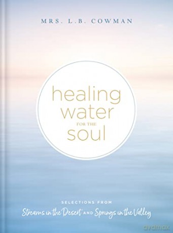 Healing Water for the Soul: Selections from Streams in the Desert and Springs in the Valley - Cowman [KSIĄŻKA]