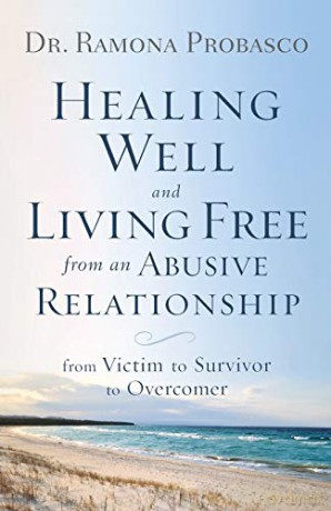 Healing Well and Living Free from an Abusive Relationship: From Victim to Survivor to Overcomer - Dr. Ramona Probasco [KSIĄŻKA]