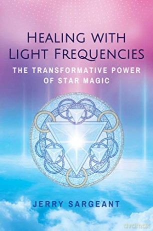 Healing with Light Frequencies: The Transformative Power of Star Magic - Jerry Sargeant [KSIĄŻKA]