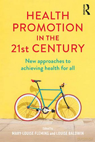 Health Promotion in the 21st Century: New approaches to achieving health for all - Mary-Louise Fleming [KSIĄŻKA]